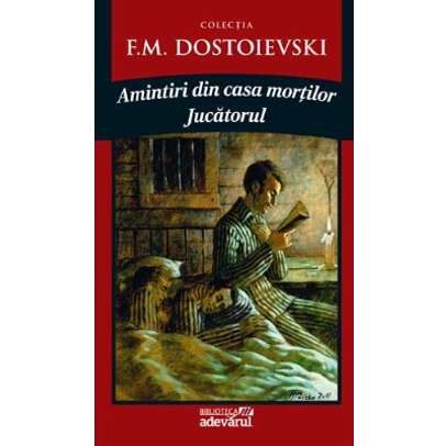 Fiodor Mihailovici Dostoievski - Amintiri din Casa Mortilor,  Jucatorul