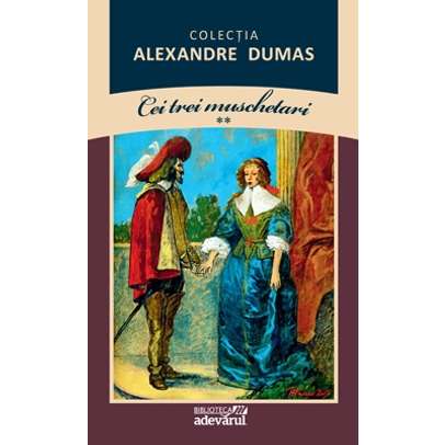 Alexandre Dumas - Cei trei muschetari Vol. 2 - Colectia Dumas