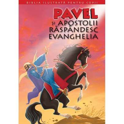 Biblia ilustrata pentru copii vol. 12 - Pavel si apostolii raspandesc Evanghelia