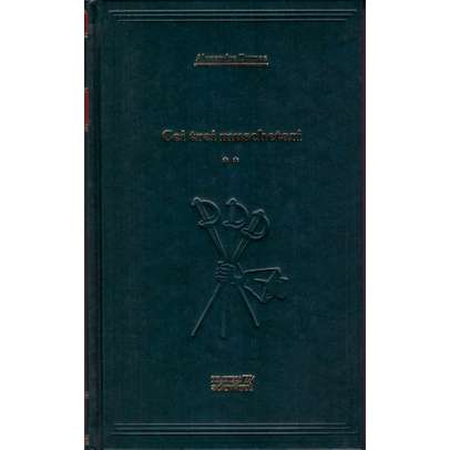 Alexandre Dumas - Cei trei muschetari Vol. 2 - Biblioteca Adevarul