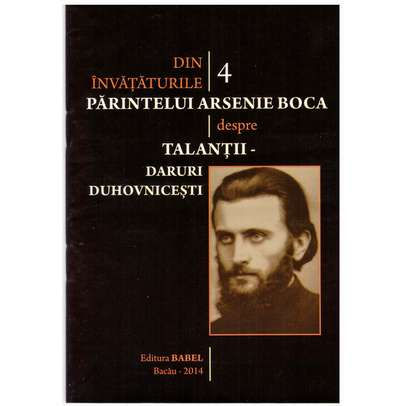 Din invataturile Parintelui Arsenie Boca - Vol. 4 - Talantii - daruri duhovnicesti