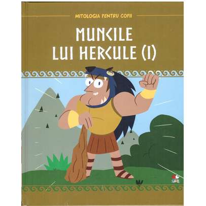 Mitologia pentru copii nr.3 - Muncile lui Hercule (I)