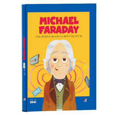 Colectia Micii mei eroi nr.55 - Michael Faraday