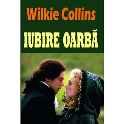 Wilkie Collins - Iubire oarba