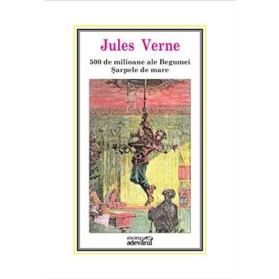 Jules Verne - 500 de Milioane ale Begumei - Sarpele de Mare