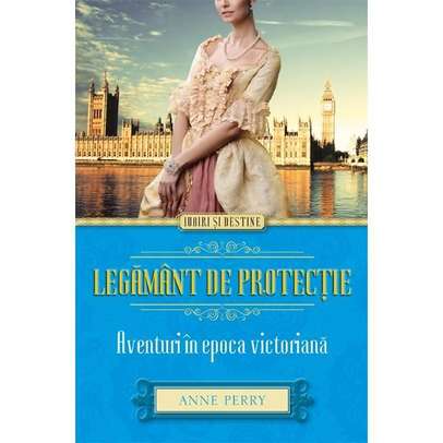 Anne Perry - Legamant de protectie - Aventuri in epoca victoriana