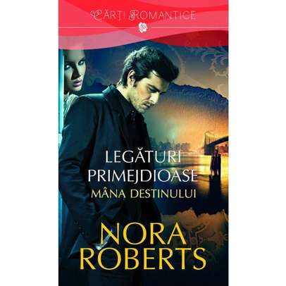 Nora Roberts - Legaturi primejdioase vol.1: Mana destinului