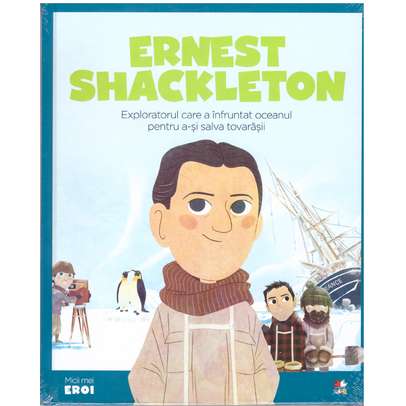 Colectia Micii mei eroi nr.46 - Ernest Shackleton