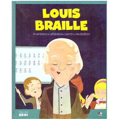 Colectia Micii mei eroi nr.36 - Louis Braille