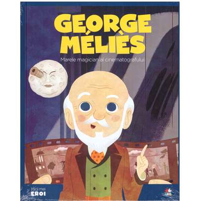 Colectia Micii mei eroi nr.38 - George Melies