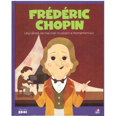 Colectia Micii mei eroi nr.53 - Frederic Chopin