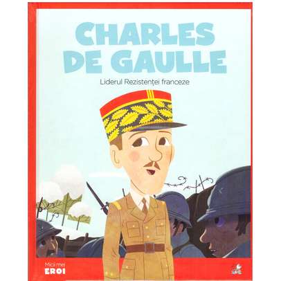Colectia Micii mei eroi nr.63 - Charles de Gaulle - coperta