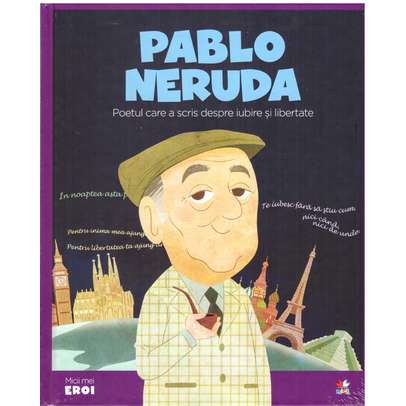 Colectia Micii mei eroi nr.47 - Pablo Neruda