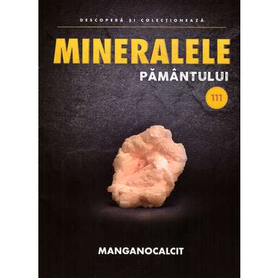 Mineralele pamantului nr.111 - Manganocalcit