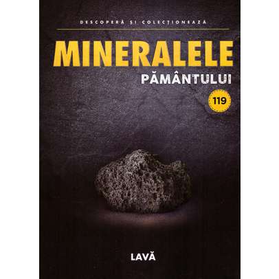 Mineralele pamantului nr.119 - Lava