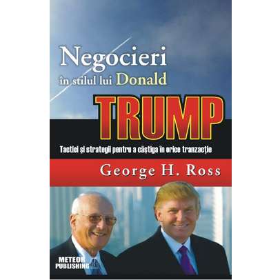 George H.Ross - Negocieri in stilul lui Donald Trump