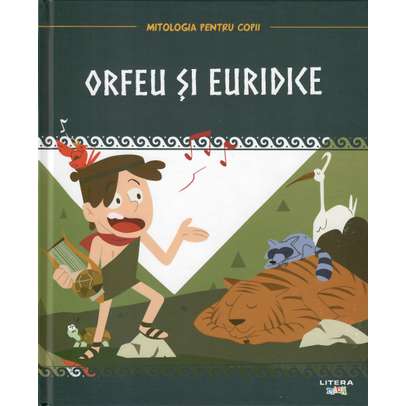 Mitologia pentru copii nr.22 - Orfeu si Euridice