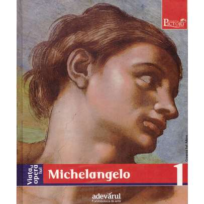 Pictori de geniu - Viata si opera lui Michelangelo