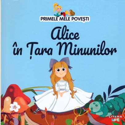 Primele mele povesti Nr.44 - Alice in Tara Minunilor