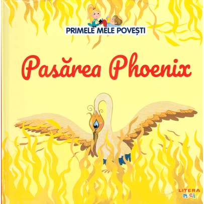 Primele mele povesti Nr.57 - Pasarea Phoenix