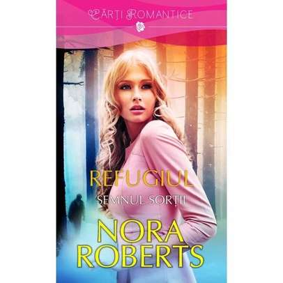 Nora Roberts - Refugiul - Semnul sortii
