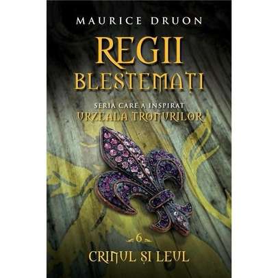  Maurice Druon - Regii Blestemati Vol. 6 - Crinul si leul