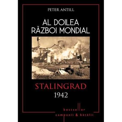 Al Doilea Razboi Mondial - Stalingrad 1942 - Peter Antill